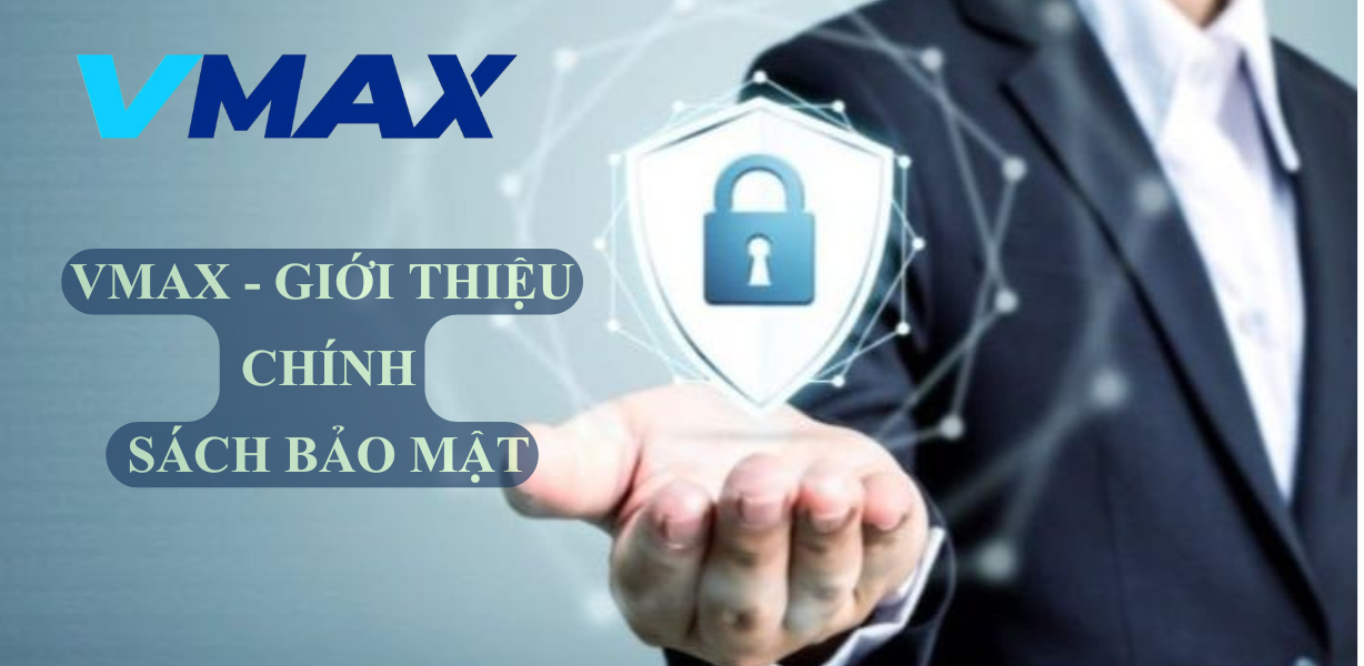 VMAX – Chính sách bảo mật: Đảm bảo an toàn cho trải nghiệm cá cược trực tuyến